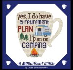 (image for) A MUGnificent Stitch - YES, I HAVE A RETIREMENT PLAN - CAMPING